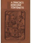 Dr. Tóth Béla,Oltvai Dénes,Ripay István - A Táncsics bőrgyár története