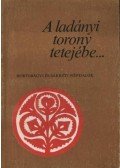 Bencze Lászlóné - A ladányi torony tetejébe
