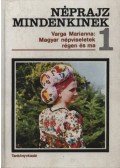 Varga Marianna - Magyar népviseletek régen és ma