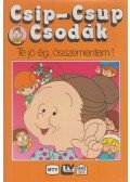 Gyenes Ágnes (szerk.) - Csip-Csup Csodák - Te jó ég összementem