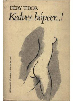 Déry Tibor - Kedves bópeer...! Déry Tibor - Kedves bópeer...!, Budapest 1979 antikvár könyv