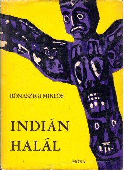 Rónaszegi Miklós - Indián halál Rónaszegi Miklós - Indián halál, Budapest 1968 antikvár könyv