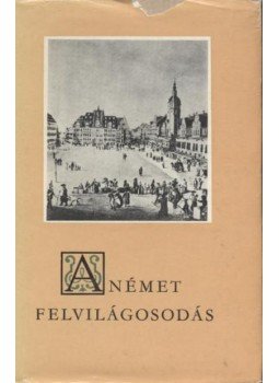 Mádl Antal (szerk.) - A német felvilágosodás Mádl Antal (szerk.) - A német felvilágosodás, Budapest 1968 antikvár könyv