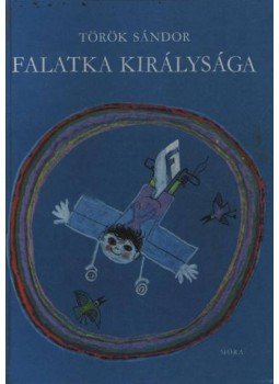 Török Sándor - Falatka királysága Török Sándor - Falatka királysága, Budapest 1976 antikvár könyv