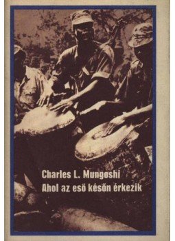 Mungoshi, Charles L. - Ahol az eső későn érkezik Mungoshi, Charles L. - Ahol az eső későn érkezik, Budapest 1979 antikvár könyv