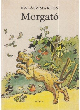 Kalász Márton - Morgató Kalász Márton - Morgató, Budapest 1986 antikvár könyv