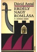 Dávid Antal - Erdély nagy romlása I.