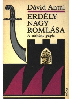 Dávid Antal - Erdély nagy romlása I. Dávid Antal - Erdély nagy romlása I., Budapest 1974 antikvár könyv