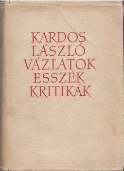 Kardos László - Vázlatok, esszék, kritikák Kardos László - Vázlatok, esszék, kritikák, Budapest 1959 antikvár könyv