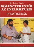 Pados Gyula dr. - Koleszterintől az infarktusig