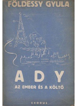 Földessy Gyula - Ady az ember és a költő Földessy Gyula - Ady az ember és a költő, Budapest 1943 antikvár könyv
