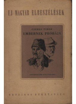 Cseres Tibor - Embernek próbája Cseres Tibor - Embernek próbája, 1953 antikvár könyv
