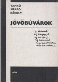 Tamkó Sirató Károly,Lengyel Balázs - Jövőbúvárok