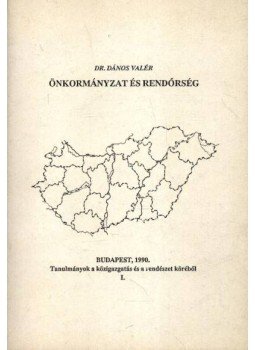 Dr. Dános Valér - Önkormányzat és rendőrség Dr. Dános Valér - Önkormányzat és rendőrség, Budapest 1990 antikvár könyv