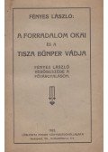 Fényes László - A forradalom okai és a Tisza bünper vádja