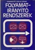 Dr. Szalay József (szerk.) - Folyamatirányító rendszerek