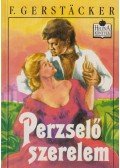 Friedrich Gerstäcker - Perzselő szerelem