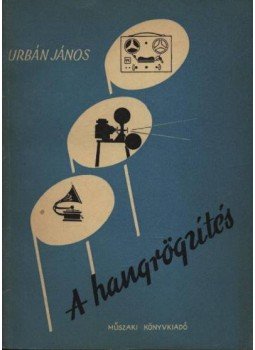 Urbán János - A hangrögzítés Urbán János - A hangrögzítés, Budapest 1957 antikvár könyv