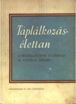 Ketter László - Táplálkozásélettan Ketter László - Táplálkozásélettan, Budapest 1961 antikvár könyv