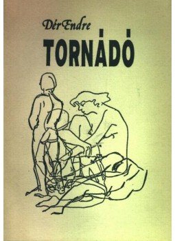 Dér Endre - Tornádó Dér Endre - Tornádó, Békéscsaba 1989 antikvár könyv