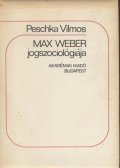 Peschka Vilmos - Max Weber jogszociológiája