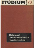 Müller Antal - A kvantummechanika filozófiai kérdései