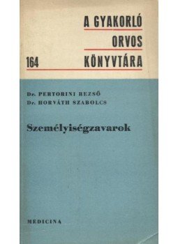 Pertorini Rezső, Horváth Szabolcs - Személyiségzavarok Pertorini Rezső, Horváth Szabolcs - Személyiségzavarok, Budapest 1972 antikvár könyv