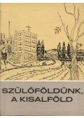 Több szerző - Szülőföldünk, a Kisalföld
