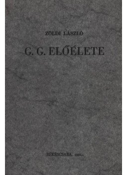 Zöldi László - G. G. előélete Zöldi László - G. G. előélete, Békéscsaba 1991 antikvár könyv