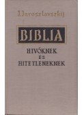 Jaroszlavszkij, J. - Biblia hivőknek és hitetleneknek