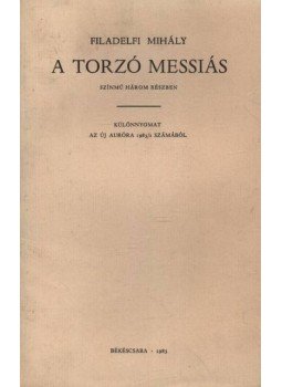 Filadelfi Mihály - A torzó messiás Filadelfi Mihály - A torzó messiás, Békéscsaba 1983 antikvár könyv