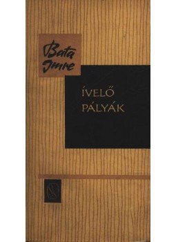 Bata Imre - Ívelő pályák (dedikált) Bata Imre - Ívelő pályák (dedikált), Budapest 1964 antikvár könyv