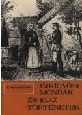 Krupa András - Újkígyósi mondák és igaz történetek