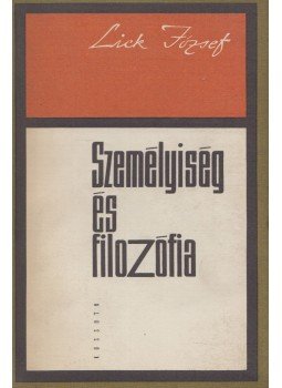 Lick József - Személyiség és filozófia Lick József - Személyiség és filozófia, Budapest 1969 antikvár könyv