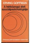 Goffman, Erving - A hétköznapi élet szociálpszichológiája