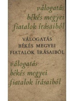 Kőváry E. Péter - Válogatás Békés megyei fiatalok írásaiból