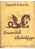 Tasnádi Kubacska András - A mondák állatvilága