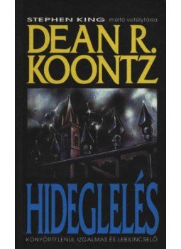Dean R. Koontz - Hideglelés Dean R. Koontz - Hideglelés, Budapest 1993 antikvár könyv