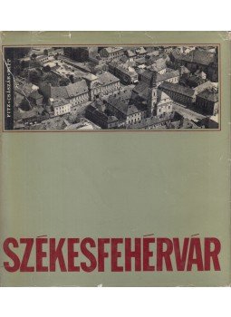 Fitz Jenő, Papp Imre, Császár László - Székesfehérvár Fitz Jenő, Papp Imre, Császár László - Székesfehérvár, Budapest 1966 antikvár könyv