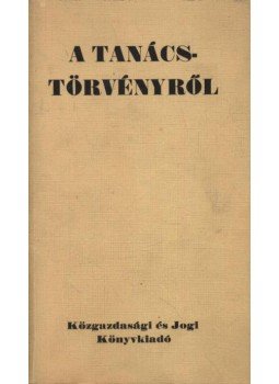 - A tanácstörvényről - A tanácstörvényről, Budapest 1971 antikvár könyv