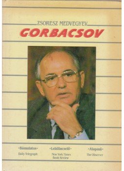 Zsoresz Medvegyev - Gorbacsov Zsoresz Medvegyev - Gorbacsov, Budapest 1989 antikvár könyv