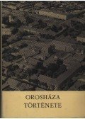 Dr. Lipták Pál,Dr. Dienes István,Dr. Péczely Attila - Orosháza története és néprajza I-II. kötet