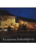 Lébényi Pál (szerk.) - Az ezeréves Székesfehérvár