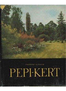 Fekete István - Pepi-kert Fekete István - Pepi-kert, Budapest 1960 antikvár könyv