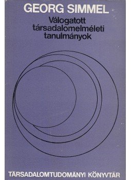 Simmel, Georg - Válogatott társadalomelméleti tanulmányok Simmel, Georg - Válogatott társadalomelméleti tanulmányok, Budapest 1973 antikvár könyv