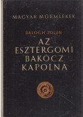 Balogh Jolán - Az esztergomi Bakócz kápolna