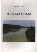 Több szerző - Az Alföld jelene és jövője