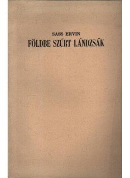 Sass Ervin - Földbe szúrt lándzsák Sass Ervin - Földbe szúrt lándzsák, Békéscsaba 1985 antikvár könyv