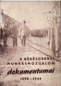 Bálint Ferenc,G. Vass István - A békéscsabai munkásmozgalom dokumentumai 1890-1944
