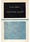 Veres Péter - Történelmi jelenlét